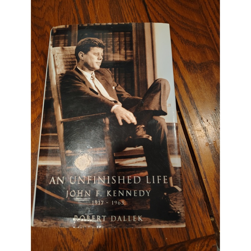 An Unfinished Life John F. Kennedy 1917-1963 Robert Dallek Hardcover Biography